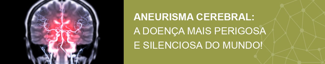 aneurisma cerebral: a doença mais perigosa e silenciosa do mundo 02