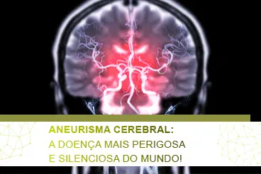 aneurisma cerebral: a doença mais perigosa e silenciosa do mundo